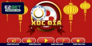 Xóc Đĩa E2BET - Trải nghiệm đỉnh cao, thắng lớn mỗi ngày